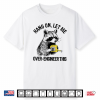 Hang On Let Me Over Engineer This Funny Raccoon Tech Shirt
