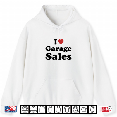 Hoodie I Love Garage Sales Funny Humor Retro Shirt