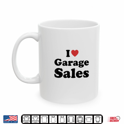 Mug I Love Garage Sales Funny Humor Retro Shirt