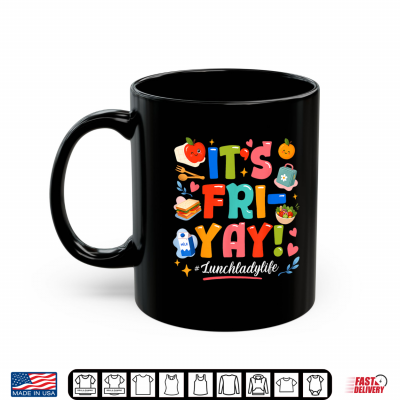 Mug Happy Fri Yay Lunch Lady Life Friday Weekend Back to School Shirt