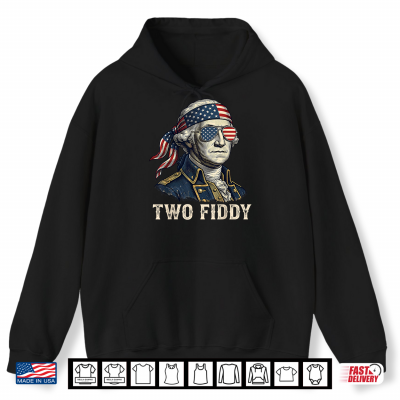 Hoodie Two Fiddy 2 Fiddy George Washington 4th of July Patriotic Shirt