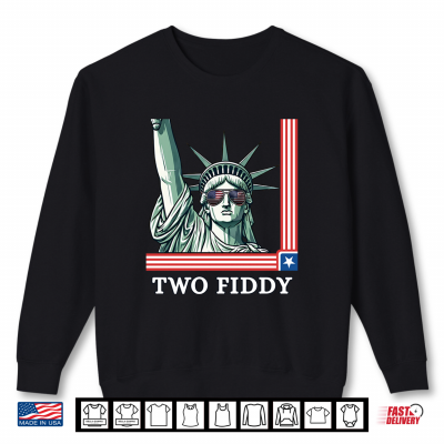 Sweatshirt Two Fiddy Statue of Liberty 4th of July 2 Fiddy Shirt
