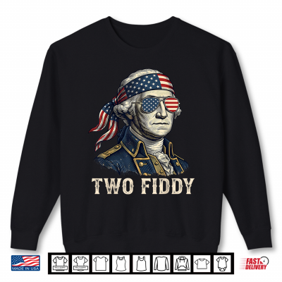 Sweatshirt Two Fiddy 2 Fiddy George Washington 4th of July Patriotic Shirt