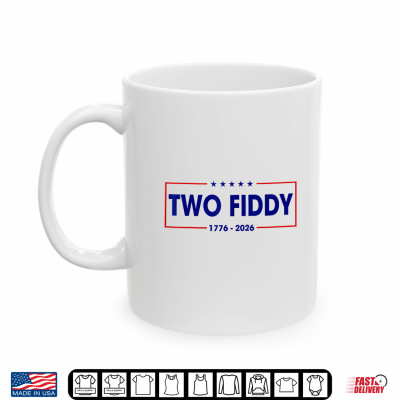 Mug Two Fiddy 2 Fiddy 250 Years 250th Anniversary 4th of July Shirt