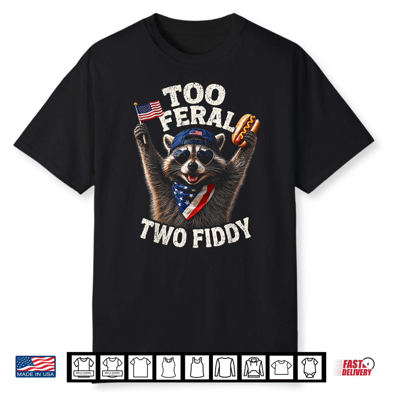 4Th Of July Raccoon Too Feral Two Fiddy Shirt 4Th Of July Raccoon Too Feral Two Fiddy Shirt