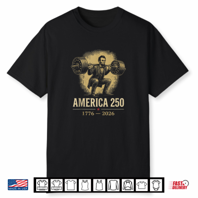 Abraham Lincoln Gym Weightlifting America 250 1776 2026 Shirt