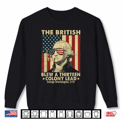 Sweatshirt British Blew 13 Colony Lead Washington 4th of July Shirt