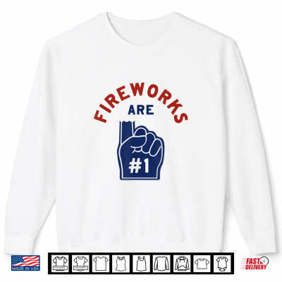 Sweatshirt Fireworks are Number 1 Foam Finger 4th of July Funny White Shirt