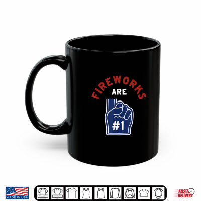 Mug Fireworks are Number 1 Foam Finger 4th of July Funny Black Shirt