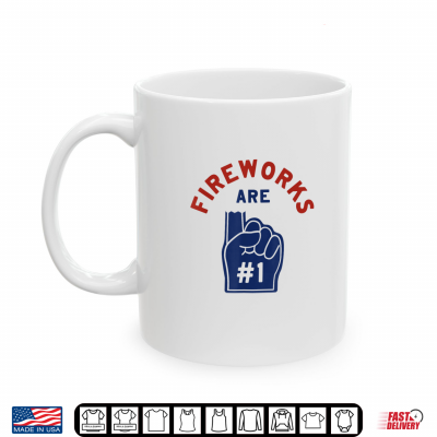 Mug Fireworks are Number 1 Foam Finger 4th of July Funny White Shirt