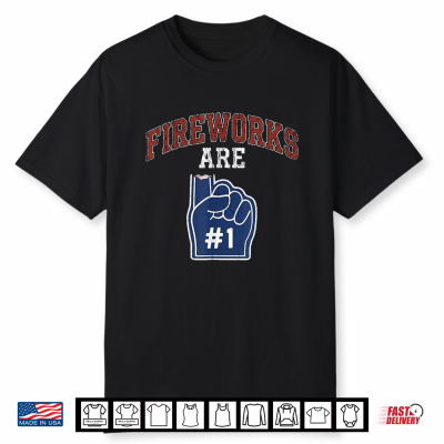 Fireworks Are Number 1 Foam Finger 4Th Of July Patriotic Shirt