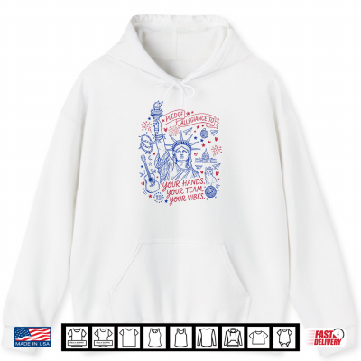 Hoodie Funny Pledge Allegiance to Your Hands Your Team Your Vibes Shirt