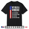 My Dog Is A Democrat Free Housing Humor Tee Shirt