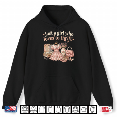 Hoodie Just a Girl Who Loves to Thrift Shop Thrifting Antiques Shirt