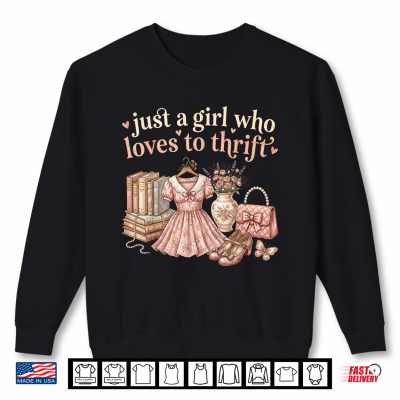 Sweatshirt Just a Girl Who Loves to Thrift Shop Thrifting Antiques Shirt