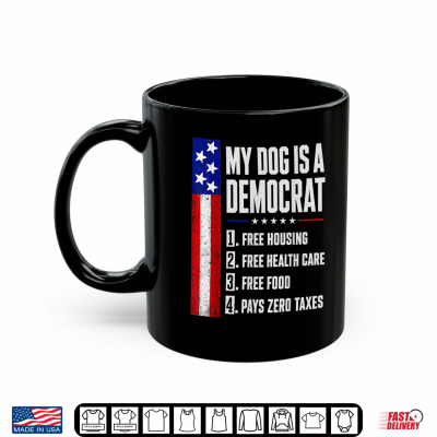 Mug My Dog is A Democrat Free Housing Humor Tee Shirt