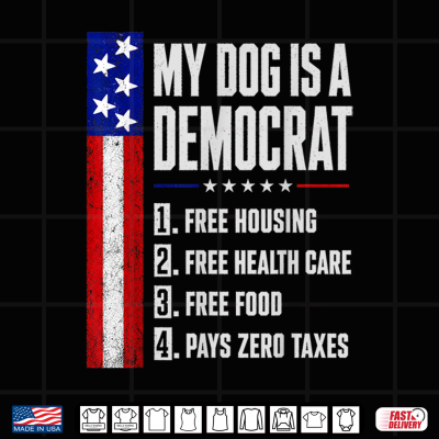 Design My Dog is A Democrat Free Housing Humor Tee Shirt