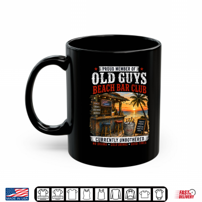 Proud Member Of Old Guys Beach Bar Club Currently Unbothered Shirt 3 Mug Proud Member of Old Guys Beach Bar Club Currently Unbothered Shirt