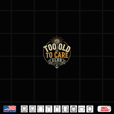 Design Too Old to Care Club My Give A Damn is Broken 2 Side Shirt