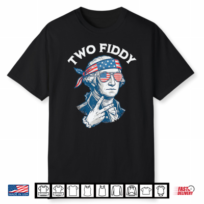 Two Fiddy 250 George Washington Funny 4Th Of July Shirt