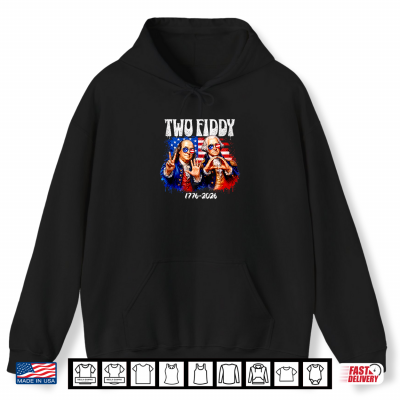 Hoodie Two Fiddy 250th 4th of July 1776 2026 Funny Patriotic USA Shirt