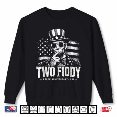 Two Fiddy 2 Fiddy Abraham Lincoln 4Th Of July Patriotic Abe Shirt 2 Sweatshirt Two Fiddy 2 Fiddy Abraham Lincoln 4th of July Patriotic Abe Shirt
