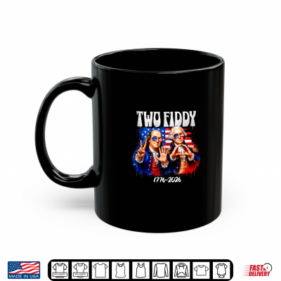 Mug Two Fiddy 250th 4th of July 1776 2026 Funny Patriotic USA Shirt