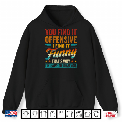Hoodie You Find It Offensive I Find It Funny Sarcastic Humor Quote Shirt
