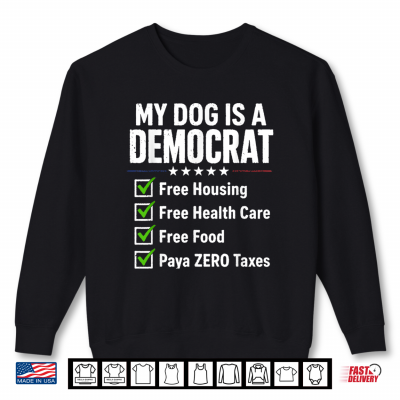 Sweatshirt Vintage Political Dog Lover Humor Funny My Dog is A Democrat Shirt