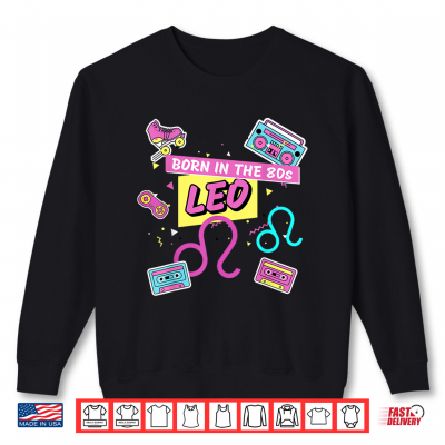 Leo Zodiac Sign 80S 90S Retro Style Horoscope Birthday Gift Shirt 2 Sweatshirt Leo Zodiac Sign 80s 90s Retro Style Horoscope Birthday Gift Shirt