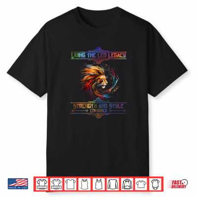 Living The Leo Legacy Strength And Style Shirt