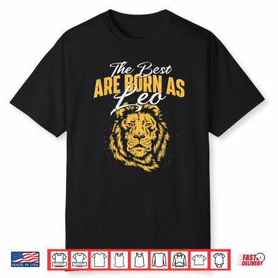 The Best Are Born As Leo Zodiac Sign Horoscope Shirt