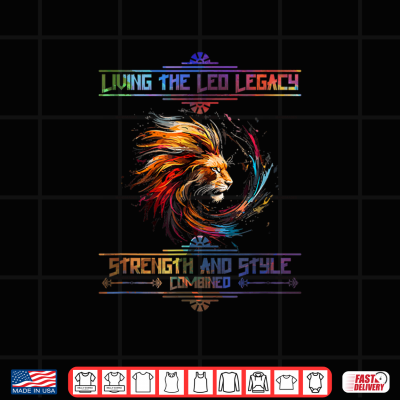 Design Living The Leo Legacy Strength And Style Shirt