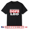 Unapologetically Dope Leo Zodiac Sign Horoscope Shirt