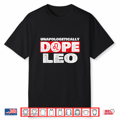 Unapologetically Dope Leo Zodiac Sign Horoscope Shirt