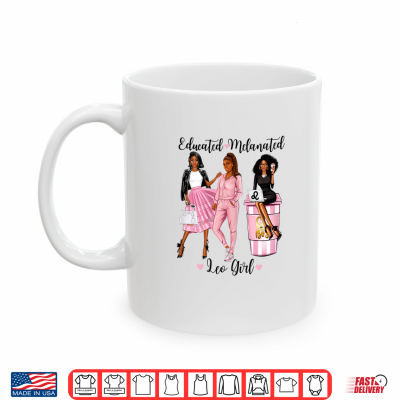 Mug Womens Educated Melanated Leo Girl Black Womens Zodiac Shirt