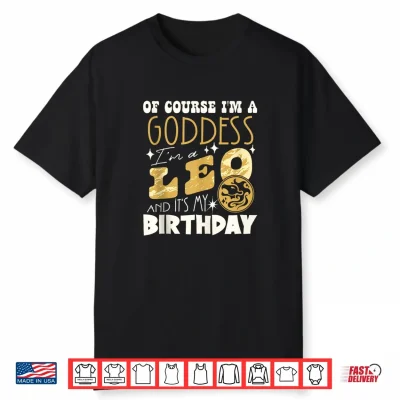 I Am A Leo And Its My Birthday Astrology Zodiac Sign Shirt