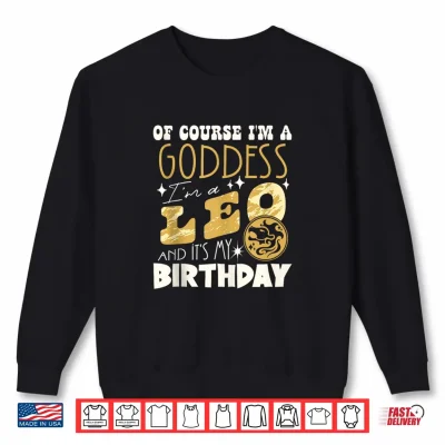 Sweatshirt I Am A Leo And Its My Birthday Astrology Zodiac Sign Shirt