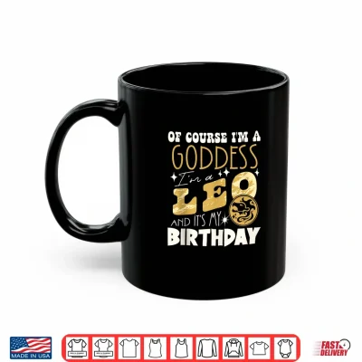 Mug I Am A Leo And Its My Birthday Astrology Zodiac Sign Shirt