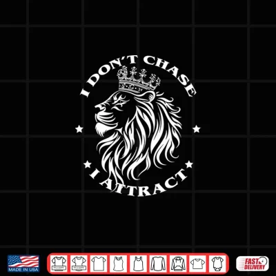 Design I Do Not Chase I Attract Shirt