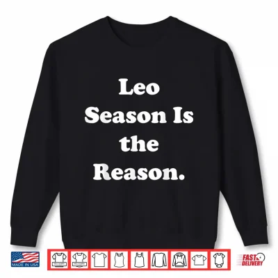 Sweatshirt Leo Season Is The Reason Zodiac Astrology Shirt