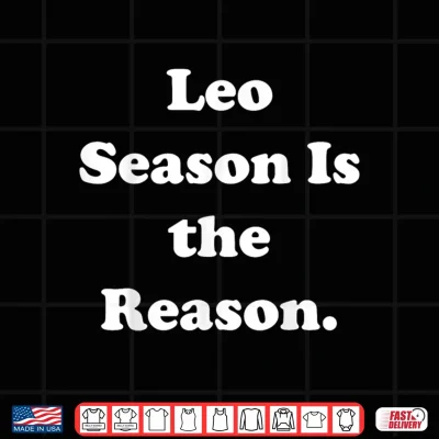 Design Leo Season Is The Reason Zodiac Astrology Shirt