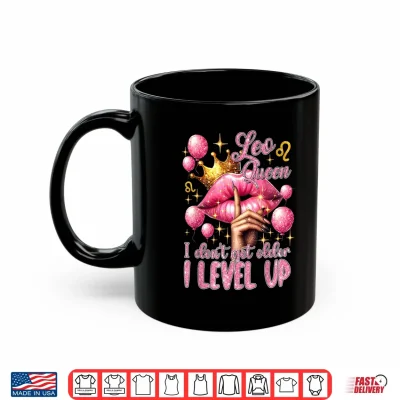 Pink Leo Queen I Do Not Get Older I Level Up Lips Balloons Shirt 3 Mug Pink Leo Queen I Do Not Get Older I Level Up Lips Balloons Shirt
