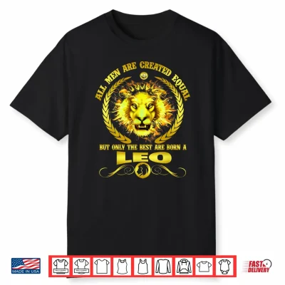 All Men Are Born A Leo Zodiac Funny July August Birthday Shirt