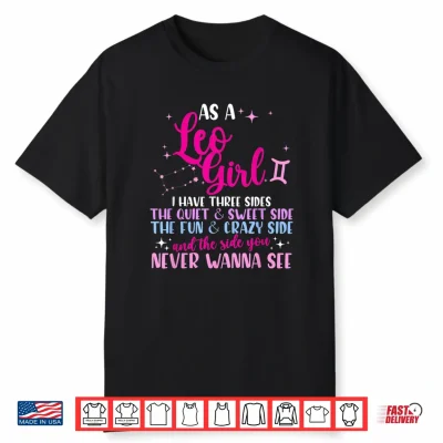 As A Leo Girl I Have Three Sides Astrology Zodiac Sign Shirt