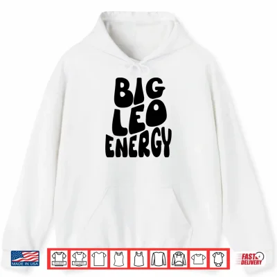 Hoodie Big Leo Energy Leo Shirts For Women Im A Leo Zodiac Groovy Shirt
