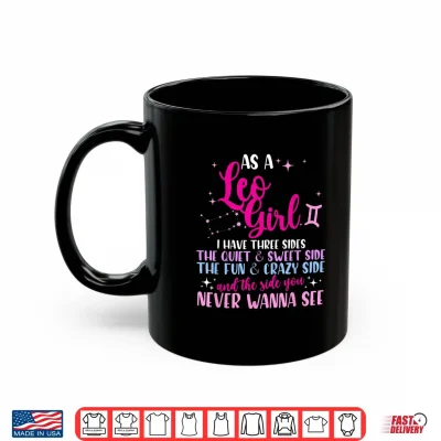 As A Leo Girl I Have Three Sides Astrology Zodiac Sign Shirt 3 Mug As A Leo Girl I Have Three Sides Astrology Zodiac Sign Shirt