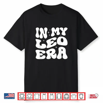 In My Leo Era   Leo Season   Leo Zodiac Shirt