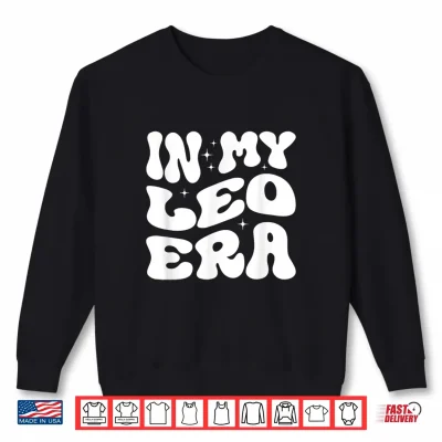 Sweatshirt In My Leo Era Leo Season Leo Zodiac Shirt