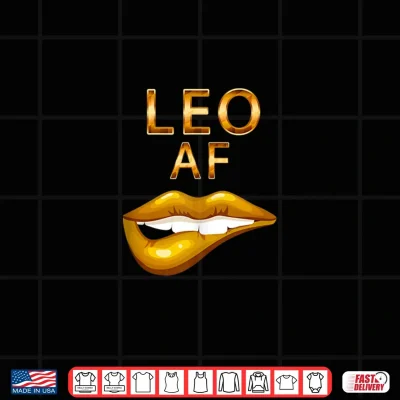 Design Leo Af Gold Sexy Lip Birthday Shirt